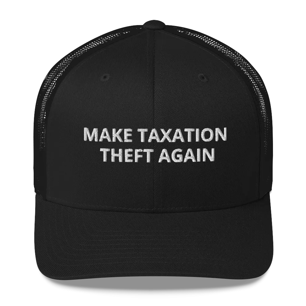 Libertarian Make Taxation Theft Again Hat